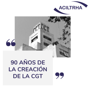 90 AÑOS DE LA CREACIÓN DE LA CGT