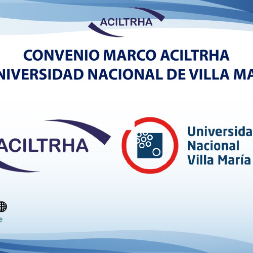 CONVENIO MARCO ENTRE ACILTRHA Y UNIVERSIDAD NACIONAL DE VILLA MARIA.